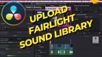 Upload Blackmagic Fairlight Sound Library in DaVinci Resolve 18